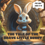 The Tale of the Brave Little Bunny: Big Journey of Bravery and Friendship