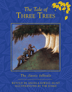 The Tale of Three Trees: The classic folktale