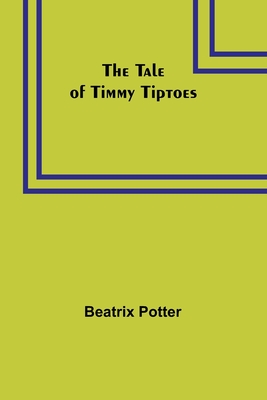 The Tale of Timmy Tiptoes - Potter, Beatrix