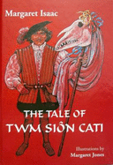 The Tale of Twm Sion Cati - Isaac, Margaret Rose, and Jones, Margaret
