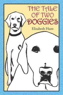 The Tale of Two Doggies - Hunt, Elizabeth