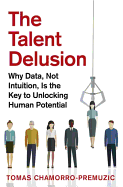 The Talent Delusion: Why Data, Not Intuition, Is the Key to Unlocking Human Potential