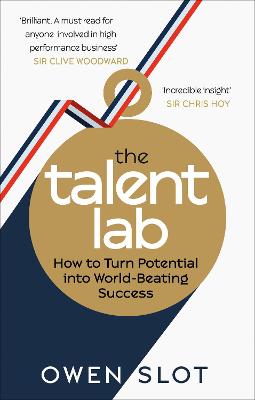 The Talent Lab: How to Turn Potential Into World-Beating Success - Slot, Owen, and Timson, Simon, and Warr, Chelsea