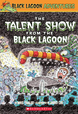 The Talent Show from the Black Lagoon - Thaler, Mike
