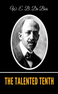 The Talented Tenth - Du Bois, W E B