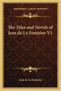 The Tales and Novels of Jean de La Fontaine V1