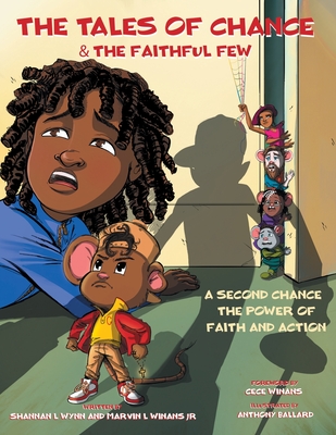 The Tales of Chance & The Faithful Few: A Second Chance, The Power Of Faith And Action - Wynn, Shannan L, and Winans, Marvin L, Jr.