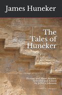 The Tales of Huneker: Fiction and Short Stories by James Gibbons Huneker