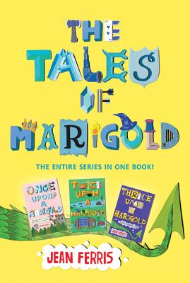 The Tales of Marigold Three Books in One!: Once Upon a Marigold, Twice Upon a Marigold, Thrice Upon a Marigold - Ferris, Jean