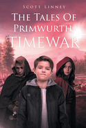 The Tales Of Primwurth: Timewar