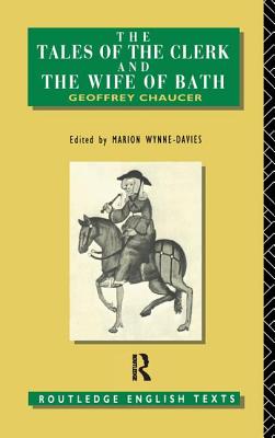 The Tales of The Clerk and The Wife of Bath - Chaucer, Geoffrey, and Wynne-Davies, Marion (Editor)