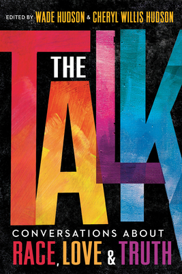 The Talk: Conversations about Race, Love & Truth - Hudson, Wade (Editor), and Hudson, Cheryl Willis (Editor)