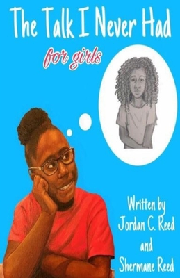 The Talk I Never Had for girls - Reed, Jordan C and Shermane
