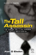 The Tall Assassin: The Darkest Political Murders of The Old South Afric