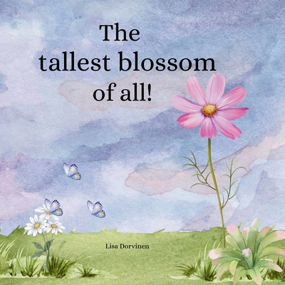 The tallest blossom of all - Dorvinen, Lisa