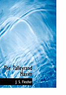 The Talleyrand Maxim - Fletcher, J S