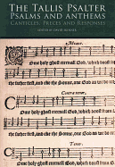 The Tallis Psalter Psalms And Anthems: Canticles, Preces and Responses - Tallis, Thomas (Composer), and Skinner, David (Editor)