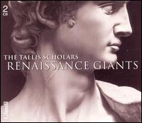The Tallis Scholars: Renaissance Giants - The Tallis Scholars (choir, chorus)