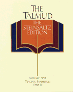 The Talmud, the Steinsaltz Edition, Volume 16: Tractate Sanhedrin Part II - Steinsaltz, Adin Even-Israel, Rabbi