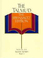 The Talmud, the Steinsaltz Edition, Volume 7: Tractate Ketubot, Part 1 - Steinsaltz, Adin Even-Israel, Rabbi (Editor)