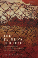 The Talmud's Red Fence: Menstrual Impurity and Difference in Babylonian Judaism and Its Sasanian Context