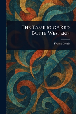 The Taming of Red Butte Western - Lynde, Francis