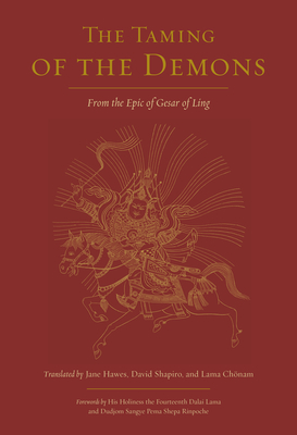 The Taming of the Demons: From the Epic of Gesar of Ling - Hawes, Jane (Translated by), and Shapiro, David (Translated by), and Chonam, Lama (Translated by)