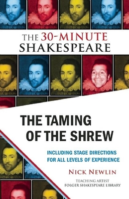 The Taming of the Shrew: The 30-Minute Shakespeare - Newlin, Nick (Editor), and Shakespeare, William