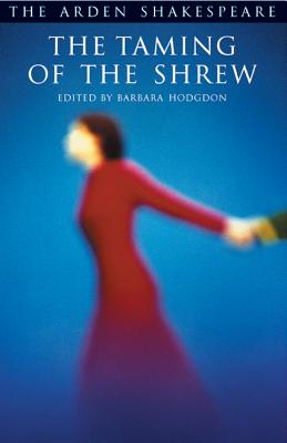 The Taming of The Shrew: Third Series - Shakespeare, William, and Hodgdon, Barbara (Editor)