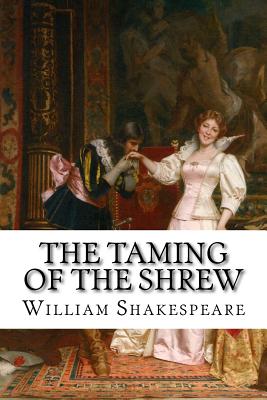 The Taming of the Shrew William Shakespeare - Benitez, Paula (Editor), and Shakespeare, William