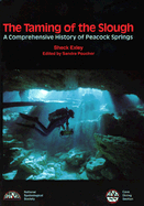 The Taming of the Slough: A Comprehensive History of Peacock Springs - Exley, Sheck, and Poucher, Sandra (Editor)