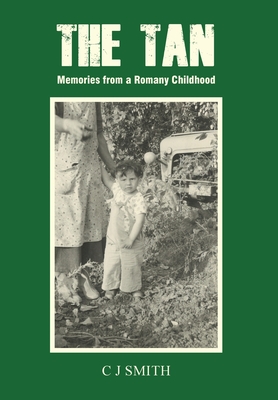 The Tan: Memories from a Romany Childhood - Smith, C J