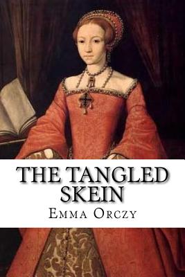 The Tangled Skein - Orczy, Emma