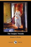 The Tangled Threads (Dodo Press) - Porter, Eleanor H