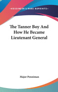 The Tanner Boy and How He Became Lieutenant General