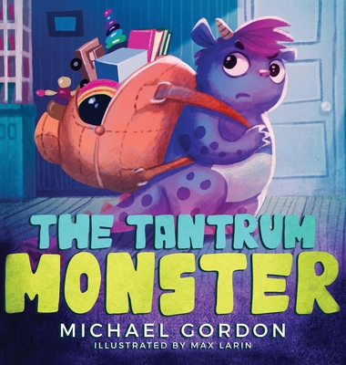 The Tantrum Monster: (Childrens books about Anger, Picture Books, Preschool Books) - Gordon, Michael