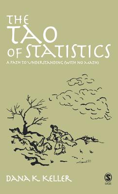 The Tao of Statistics: A Path to Understanding with No Math - Keller, Dana K