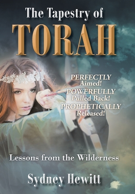 The Tapestry Of Torah: Lessons from the Wilderness - Hewitt, Sydney