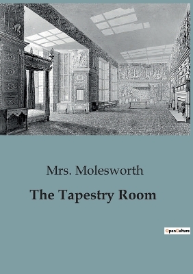 The Tapestry Room - Molesworth, Mrs.