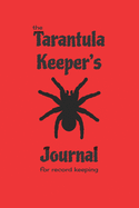 The Tarantula Keeper's Journal for record keeping: tarantula keeping notebook; 124 6 x 9 pages; red cover