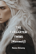 THE TARGARYEN TWINS (Werewolf)