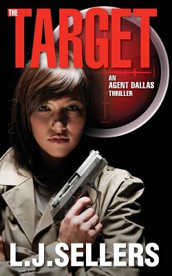 The Target: (An Agent Dallas Thriller) - Sellers, L J