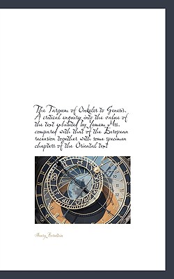 The Targum of Onkelos to Genesis. a Critical Enquiry Into the Value of the Text Exhibited by Yemem M - Bernstein, Henry