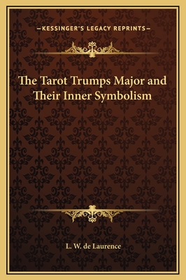 The Tarot Trumps Major and Their Inner Symbolism - de Laurence, L W