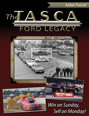 The Tasca Ford Legacy: Win on Sunday, Sell on Monday! - McClurg, Bob
