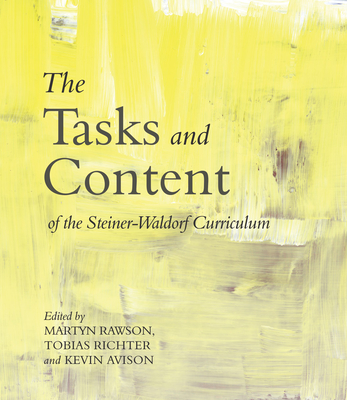 The Tasks and Content of the Steiner-Waldorf Curriculum - Avison, Kevin (Editor), and Rawson, Martyn (Editor), and Richter, Tobias (Editor)