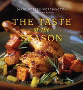 The Taste of the Season: Inspired Recipes for Fall and Winter - Heekin, Debris, and Worthington, Diane Rossen, and Barnhurst, Noel (Photographer)