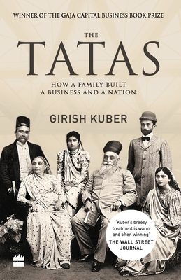 The Tatas: How a Family Built a Business and a Nation - Kuber, Girish, and Pande, Vikrant