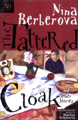 The Tattered Cloak and Other Stories - Berberova, Nina, and Schwartz, Marian (Translated by)