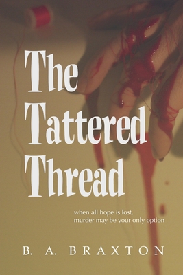 The Tattered Thread - Braxton, B a